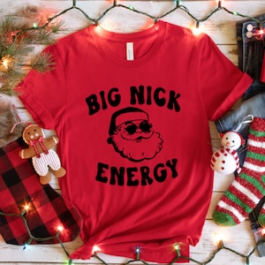 Big Nick Energy Santa T-Shirt: Funny X-mas Tee