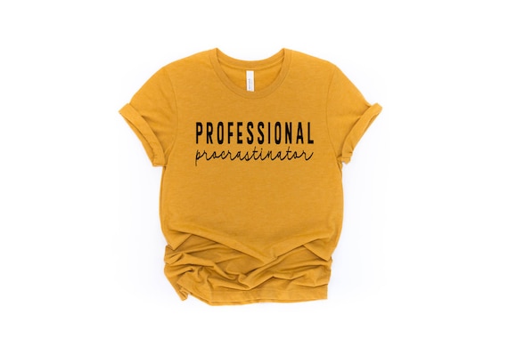 Professional Procrastinator Shirt, Procrastinating, Funny Lazy Shirt