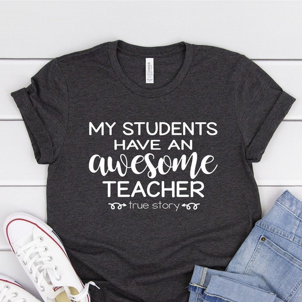 Funny Teacher Shirts, My Students Have An Awesome Teacher, Teacher T Shirt, School Staff, Teacher Team, Teacher Appreciation, Teacher Gifts