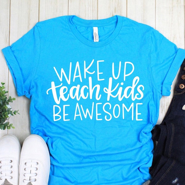 Teacher Shirts, Wake Up Teach Kids Be Awesome, Shirts For Teachers, Teacher Tees, Gifts For Teachers, Matching Teacher Team, Back To School