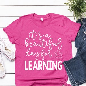 Teacher Shirts, It’s a Beautiful Day for Learning Tee, Positive Teacher Shirt, Classroom Tee, School Staff Shirt, Inspirational Teacher Gift