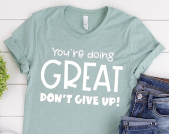 You're Doing Great Don't Give Up, Teacher Testing Shirts, Teacher Shirts, School Counselor, Motivational Teacher Shirt, STAAR Testing Tee