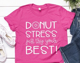 State Testing Shirt, Teacher Shirts, Donut Stress Just Try Your Best, STAAR Test Shirts, You Got This, Motivational Teacher Testing Tee