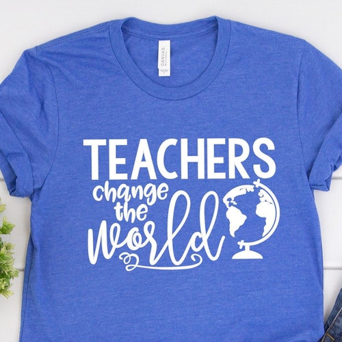 Teachers Change the World Teacher Shirts Teacher Earth Day Etsy