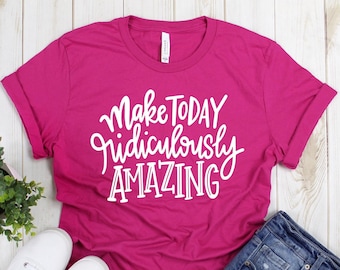 Make Today Amazing, Motivational Quote Tee, Positive Uplifting Message Shirt, Inspirational Graphic Teacher Tee