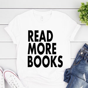 Book Lover Tee, Librarian Gift, Reading Teacher TShirt, Read More Books