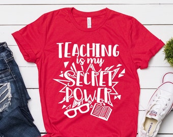 Superpower Teacher Tee, Teaching Is My Secret Power Shirt, School Staff Teacher Appreciation Gift