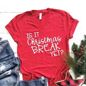 Is It Christmas Break Yet Shirt, Funny Teacher Christmas Tee, Holiday Teacher Shirt, School Staff Christmas T-Shirt, Teacher Tee