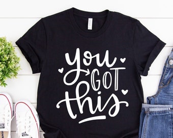 You Got This T-Shirt You Got This T-Shirt