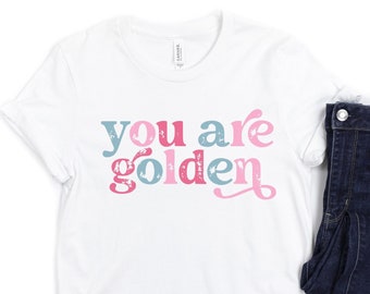 You Are Golden Shirt, Positive Affirmations Teacher TShirt, School Counselor Tee
