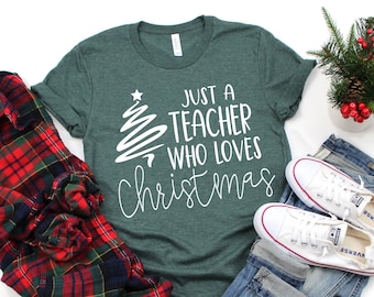 Christmas Shirts For Teachers, Just A Teacher Who Loves Christmas, Santa's Favorite Teacher, Cute Holiday Teacher Tees, Teacher Shirt Gifts