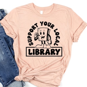 Support Your Local Library Shirt, Book Lover Tee, Book Nerd T Shirt, Librarian Shirt, Teacher Shirts, Reading Specialist, School Tees