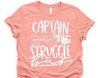 Captain of the Struggle Bus, Funny Teacher Tee, Educator Life Graphic TShirt, Back to School Shirt, Teacher Humor Gift