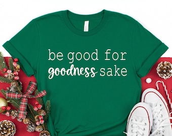 Teacher Shirts, Be Good for Goodness Sake Tee, Christmas Teacher Shirt, Holiday Classroom Tee, School Staff Tee, Kindness Teacher Gift