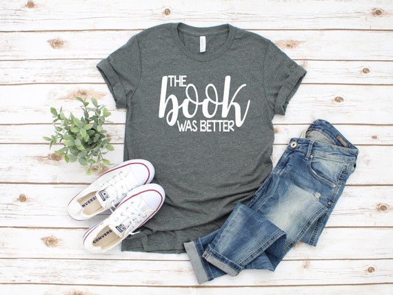 The Book Was Better - Book Lovers Reading T-Shirt The Book Was Better - Book Lovers Reading T-Shirt