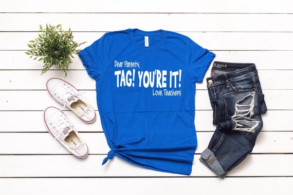 Last Day School Shirt Teachers Funny Tag Parents Love Tshirt Last Day School Shirt Teachers Funny Tag Parents Love Tshirt