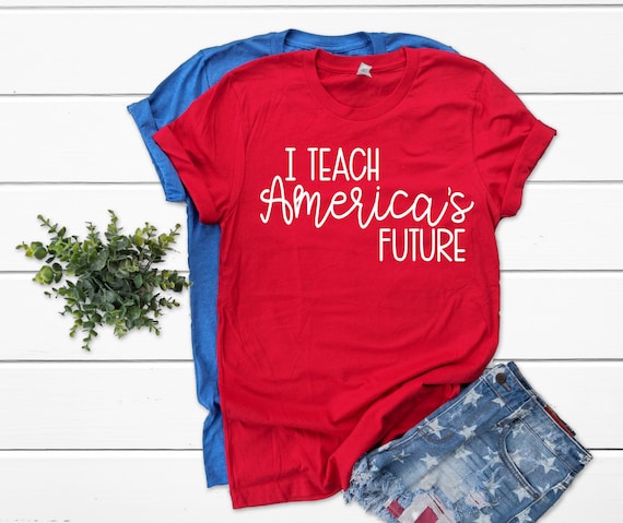 I Teach America's Future Teacher Shirts 