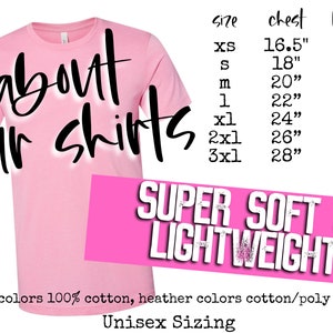 May include: Pink t-shirt with the text "about our shirts" in black. Size chart with chest and length measurements in inches.  "SUPER SOFT & LIGHTWEIGHT!" in pink text.  "solid colors 100% cotton, heather colors cotton/poly blend" and "Unisex Sizing" in black text.