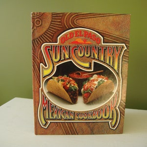 Vintage Old El Paso Sun Country Mexican Cookbook - 1978 - Better Homes and Gardens Test Kitchen