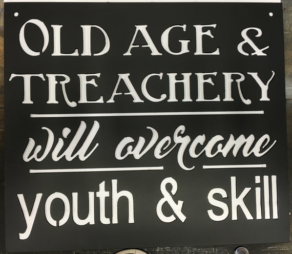 Hilarious sign Old age and treachery will overcome youth and | Etsy