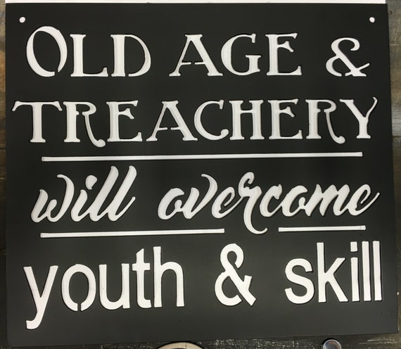 Hilarious sign Old age and treachery will overcome youth and | Etsy