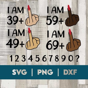 i am 39 plus middle finger svg, customizable age middle finger svg, i am 50, sarcastic adulthood avg, birthday shirt
