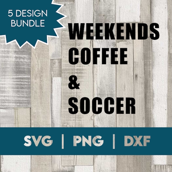 BUNDLE | soccer mom svg | weekends. coffee and soccer shirt cut file for cricut