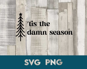 Tis the Damn Season SVG PNG: Holiday Shirt Design (Digital Download)