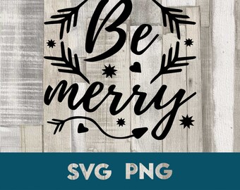 Be Merry Christmas SVG PNG: Holiday Cricut Cut File (Digital Download)