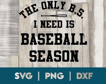 The Only BS I Need Is Baseball Season SVG png dxf