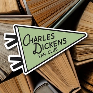 Charles Dickens Fan Club | Sticker | Oliver Twist | A Christmas Carol | Great Expectations | God Bless Us | Author | Bookworm | Gift