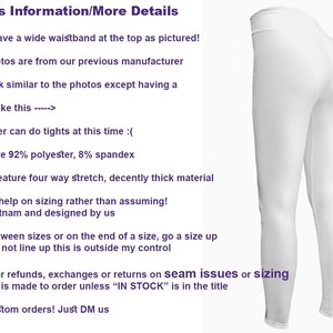 Pode incluir: Leggings brancos com uma cintura larga. Os leggings s&atilde;o feitos de 92% poli&eacute;ster e 8% elastano. Os leggings t&ecirc;m um estiramento de quatro vias e s&atilde;o bastante grossos. O texto na imagem diz: "Informa&ccedil;&otilde;es sobre os leggings/Mais detalhes Os leggings t&ecirc;m uma cintura larga na parte superior como mostrado na imagem. As fotos de design s&atilde;o do nosso fabricante anterior e ser&atilde;o semelhantes &agrave;s fotos, exceto que ter&atilde;o uma cintura como esta -----> J&aacute; n&atilde;o podemos fazer leggings neste momento :( Os leggings s&atilde;o 92% poli&eacute;ster, 8% elastano Os leggings t&ecirc;m um estiramento de quatro vias e s&atilde;o bastante grossos Pe&ccedil;a-me ajuda com o tamanho em vez de presumir. Feito no Vietname e desenhado por n&oacute;s Se estiver entre tamanhos ou no final de um tamanho, suba um tamanho As costuras podem n&atilde;o alinhar, isto est&aacute; fora do meu controlo N&atilde;o ofere&ccedil;o reembolsos, trocas ou devolu&ccedil;&otilde;es por problemas de costura ou tamanho Toda a roupa &eacute; feita por encomenda, a menos que "EM STOCK" esteja no t&iacute;tulo Aceitamos encomendas personalizadas! Basta enviar-nos um DM"