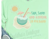 Sun, Sand, and a Drink in My Hand T-Shirt, Bachelorette Party Shirts, Cute Summer Shirt, Beach Vacation Shirt, Funny Cruise Women's Shirt