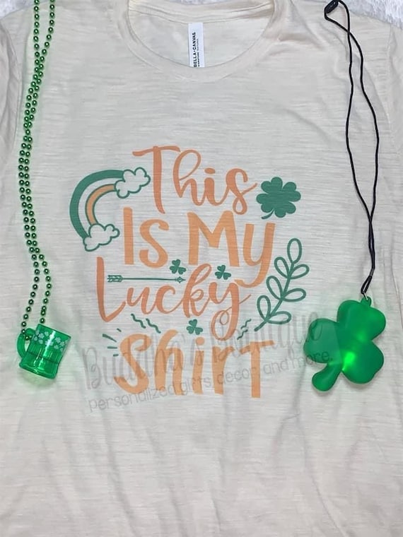 This Is My Lucky Shirt, St. Pat's Shirt, St. Patrick's Day Shirt, Lucky Shirt, Seasonal Shirt, Irish Holiday, Everyday Shirt, Shirt for Gift