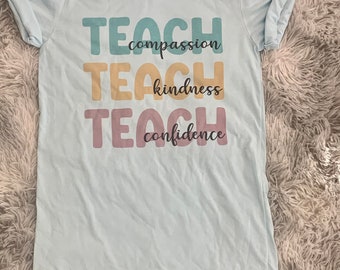 Mary Skees Fundraiser, Good Vibes Only, Teacher Shirt, Teach Compassion, Kindness, Confidence, Bella Canvas