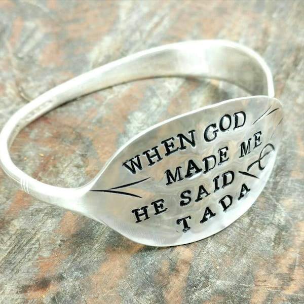 Bracelet, Hand Stamped Vintage Silver Plated Spoon Bracelet, When God Made Me He Said Tada