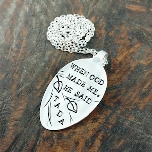 Pendant Quote Necklace, Hand Stamped Vintage Silver Plated Spoon, When God Made Me He Said Tada