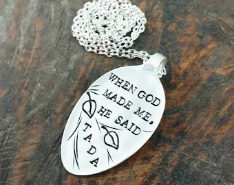 Pendant Quote Necklace, Hand Stamped Vintage Silver Plated Spoon, When God Made Me He Said Tada