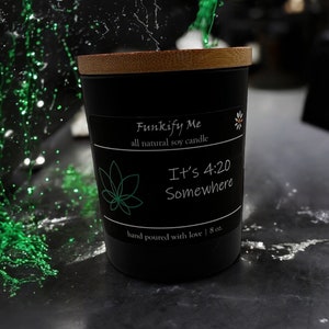 It’s 4:20 somewhere. Enjoy a hand-poured candle with your favorite strain!