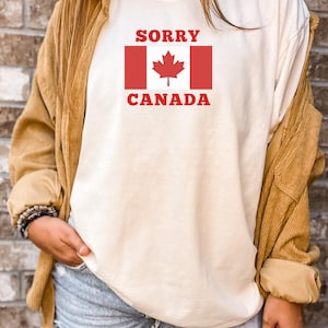 sorry canada, I Stand With Canada, Canada love apparel, Canadian humor tee, support local Canada, canada message tee, Never 51st State