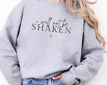 Cozy Christian Sweatshirt, I will not be shaken, Faith clothing,  Christian apparel, Gift for Christian friend