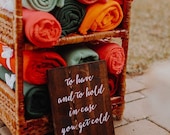 To Have And to Hold In Case You Get Cold - Wooden Wedding Sign - Sophia Collection