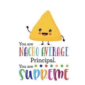 You are Nacho Average Principal Appreciation Day Printable Card