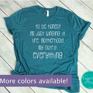 Funny Mom Shirt, To Be Honest I&#39;m Just Winging It TShirt, Casual Outfit Shirt, Mom Birthday Gift, Mom Humor Shirt, Funny Graphic Tee for Mom