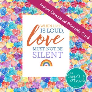 Quand la haine est forte, l'amour ne doit pas être silencieux, carte de fierté imprimable, téléchargement immédiat au format PDF, soutien allié LGBTQ+, cadeau d'encouragement et d'affirmation