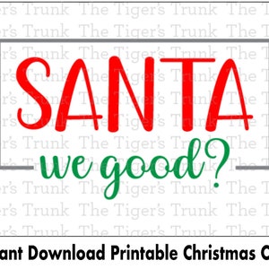Santa We Good Biglietto di Natale stampabile, download digitale istantaneo, biglietti di auguri fai da te, biglietti di Natale divertenti, auguri stagionali festivi