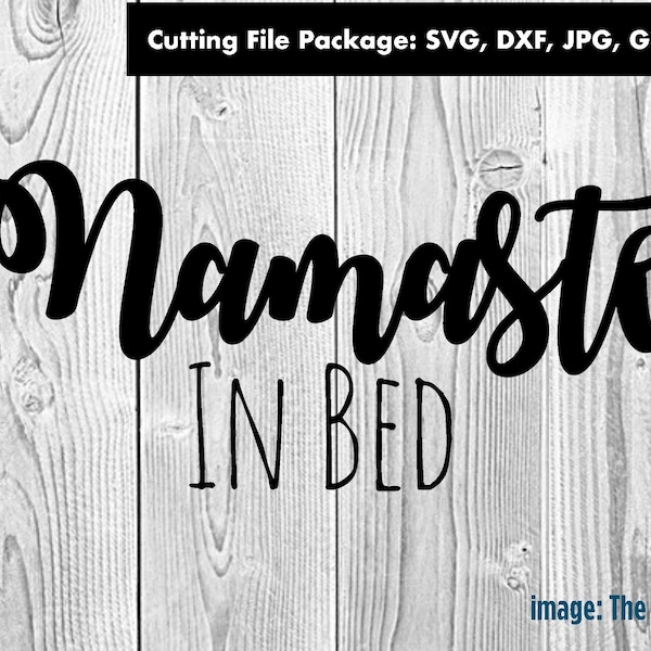 Fun Craft Ideas, Namaste in Bed Cutting Files, Instant Download, Cutting File Bundle, SVG Design Files, Digita Files, Yoga-Inspired Crafts