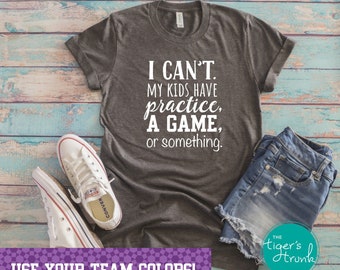 Personalized Sports Mom Shirt, End of the Year Gifts, I Can't My Kids Have Practice, Mom Shirt for Sports Practice, Game or Events