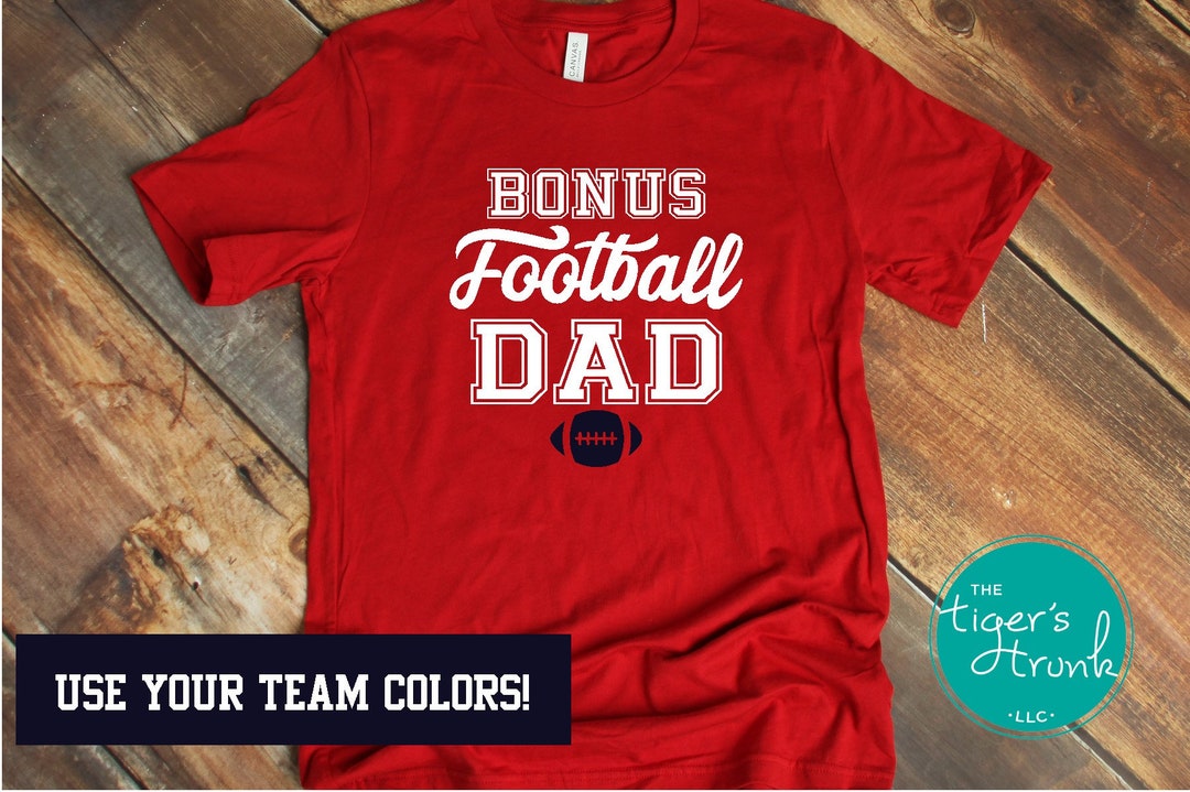 Bonus Dad Shirt Custom Game Day Personalized Bonus Football Etsy
