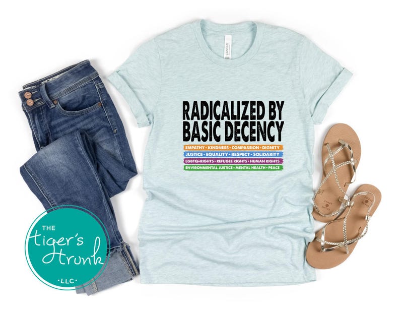 Radicalized by Basic Decency Shirt: Human Rights Activist Tee - Etsy